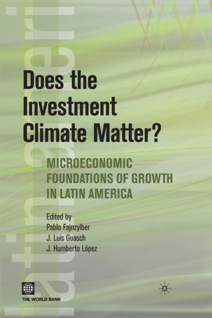 Does the investment climate matter? : microeconomic foundations of growth in Latin America