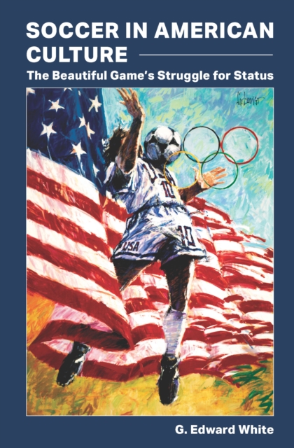 Soccer in American culture : the beautiful game's struggle for status