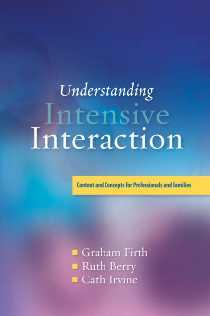 Understanding intensive interaction: contexts and concepts for professionals and families