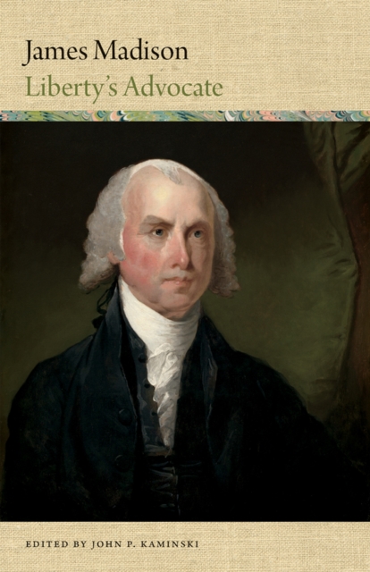 James Madison : liberty's advocate