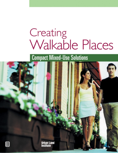 Creating walkable places : compact mixed-use solutions