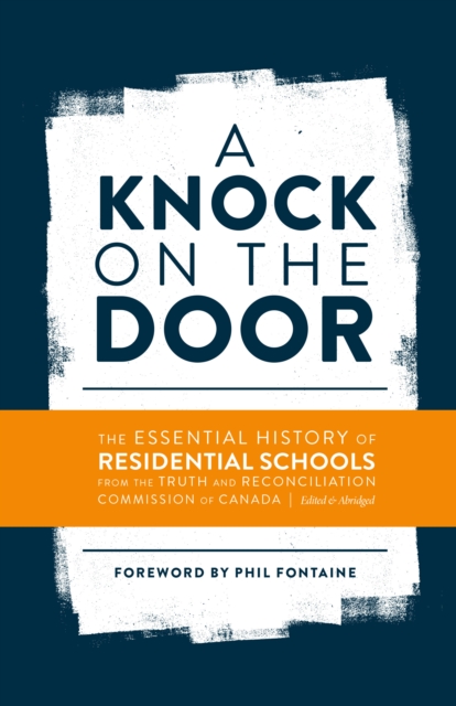 A Knock on the Door: The Essential History of Residential Schools from the Truth and Reconciliation Commission of Canada