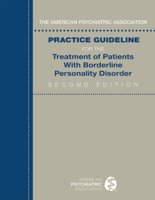 The American Psychiatic Association practice guideline for the treatment of patients with borderline personality disorder