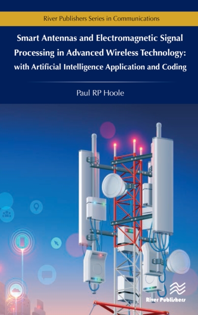 Smart Antennas and Electromagnetic Signal Processing in Advanced Wireless Technology: With Artificial Intelligence Application and Coding