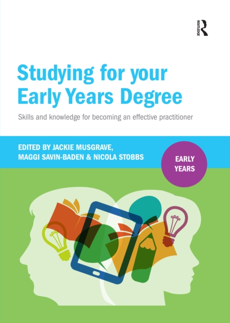 Studying for your early years degree: skills and knowledge for becoming an effective practitioner