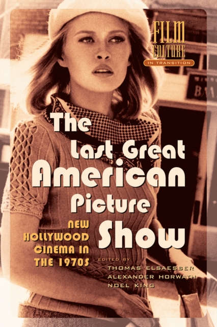 The last great American picture show: new Hollywood cinema in the 1970s