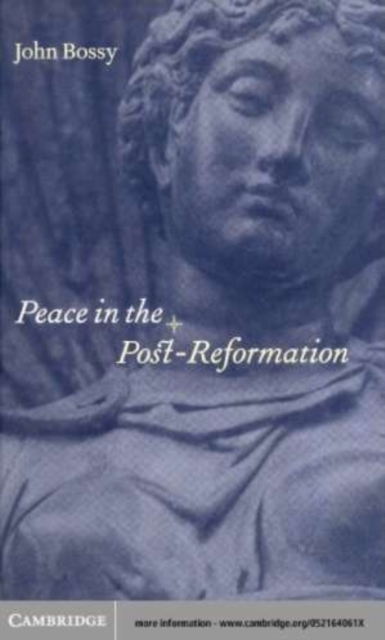 Peace in the post-reformation: the Birkbeck lectures, 1995