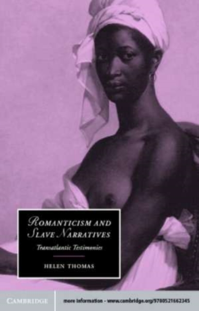 Romanticism and slave narratives : transatlantic testimonies