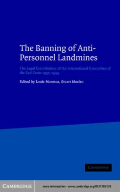 The banning of anti-personnel landmines: the work of the International Committee of the Red Cross 1955-1999