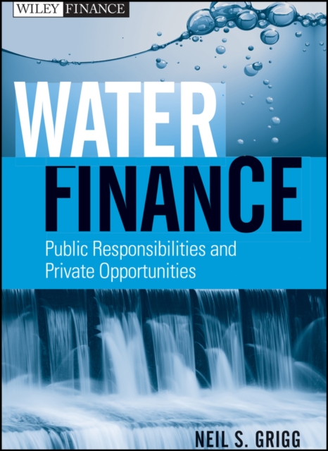 Water finance : public responsibilities and private opportunities