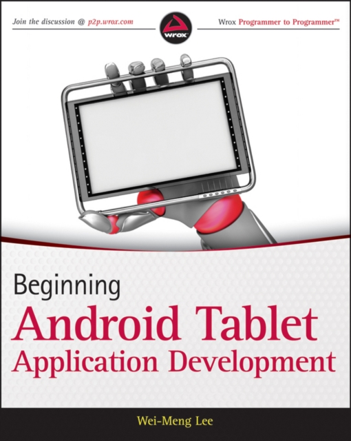 Beginning AndroidTM tablet application development