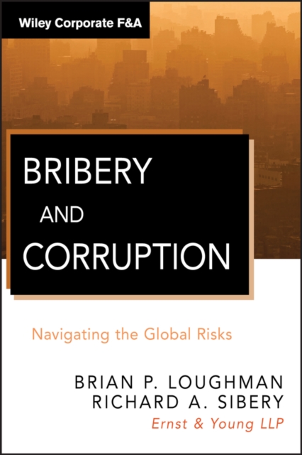 Bribery and corruption : navigating the global risks