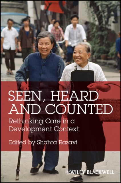 Seen, heard and counted : rethinking care in a development context