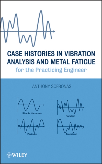 Case histories in vibration analysis and metal fatigue for the practicing engineer