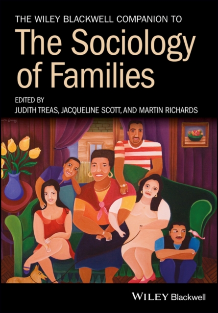 The wiley-blackwell companion to the sociology of families