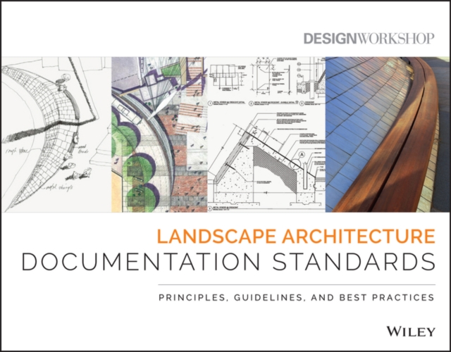 Landscape architecture documentation standards : principles, guidelines, and best practices
