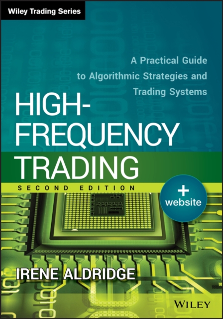 High-frequency trading : a practical guide to algorithmic strategies and trading systems