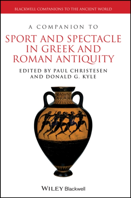 A companion to sport and spectacle in Greek and Roman antiquity