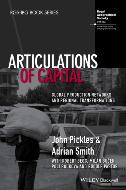 Articulations of capital : global production networks and regional transformations