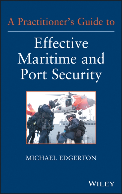 A practitioner's guide to effective maritime and port security