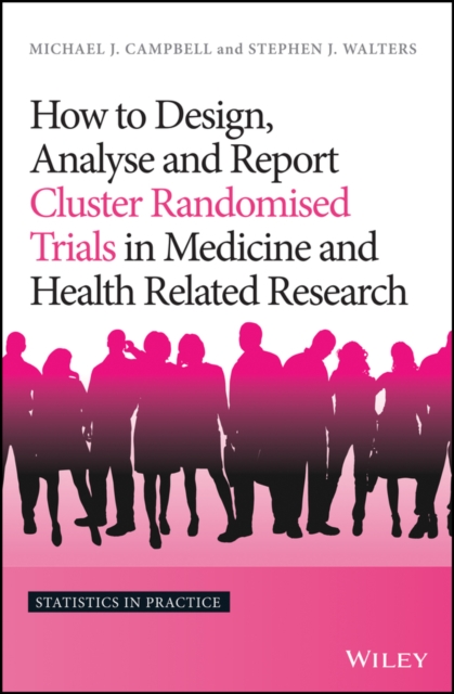 How to design, analyse and report cluster randomised trials in medicine and health related research