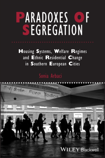 Paradoxes of segregation : housing systems, welfare regimes and ethnic residential change in Southern European cities
