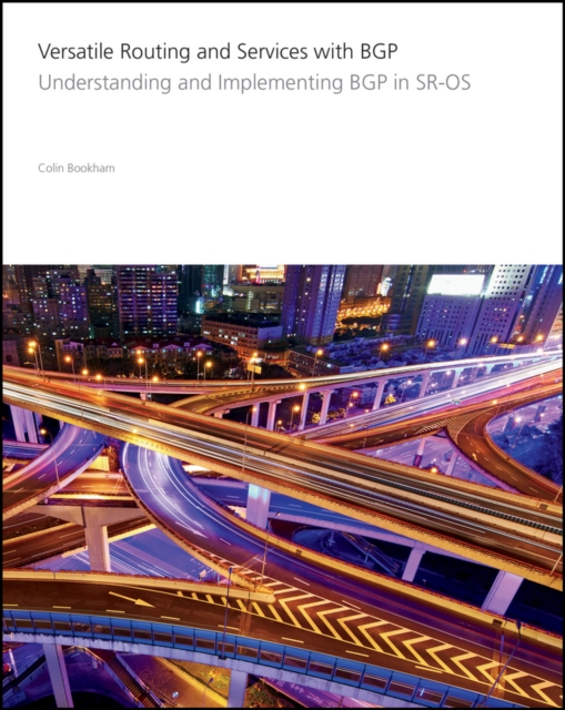 Versatile routing and services with BGP: understanding and implementing BGP in SRS-OS