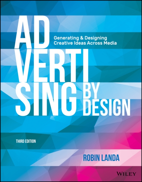 Advertising by design : generating and designing creative ideas across media