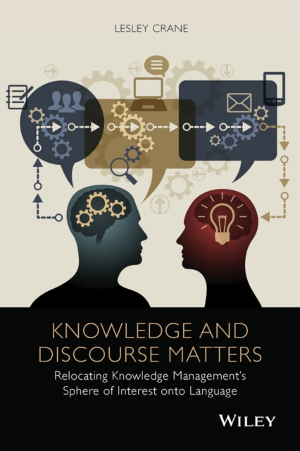 Knowledge and discourse matters : relocating knowledge management's sphere of interest onto language
