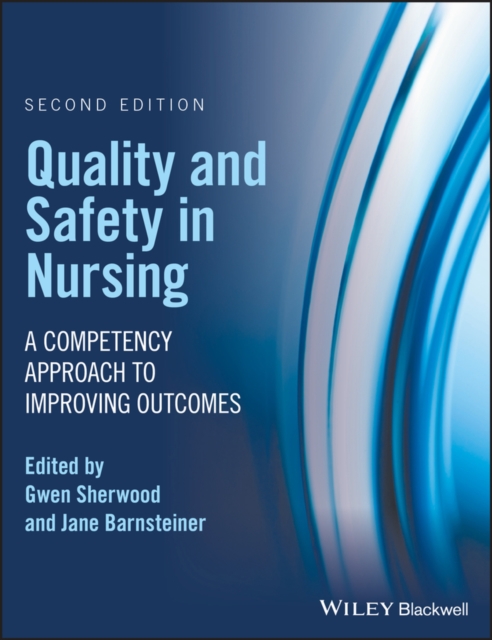 Quality and safety in nursing : a competency approach to improving outcomes