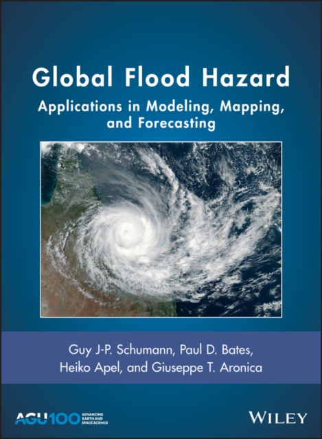 Global flood hazard : applications in modeling, mapping and forecasting