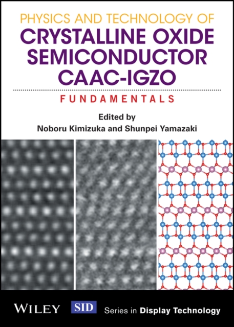 Physics and technology of crystalline oxide semiconductor CAAC-IGZO : fundamentals