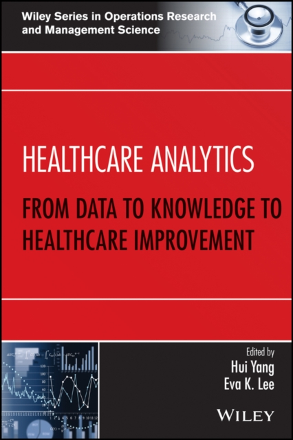 Healthcare analytics : from data to knowledge to healthcare improvement