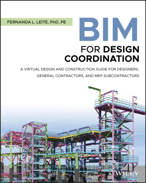 BIM for Design Coordination: A Virtual Design and Construction Guide for Designers, General Contractors, and Subcontractors