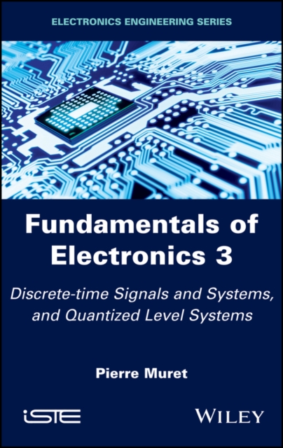 Fundamentals of Electronics 3: Discrete-time Signals and Systems and Conversion Systems