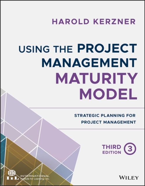Using the Project Management Maturity Model - Strategic Planning for Project Management (3rd Edition)
