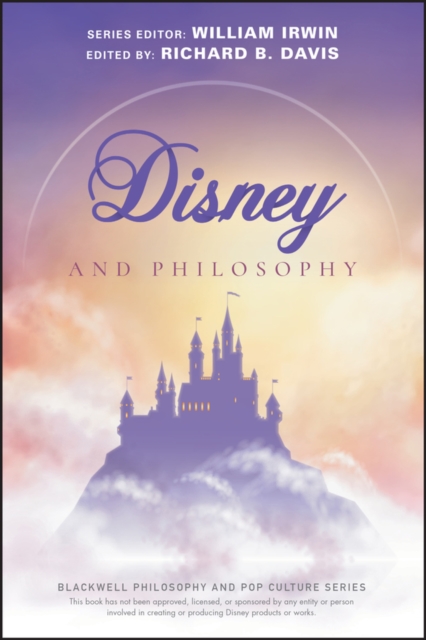 Disney and philosophy : truth, trust, and a little bit of pixie dust