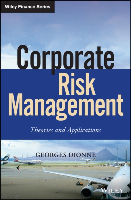 Corporate risk management : theories and applications