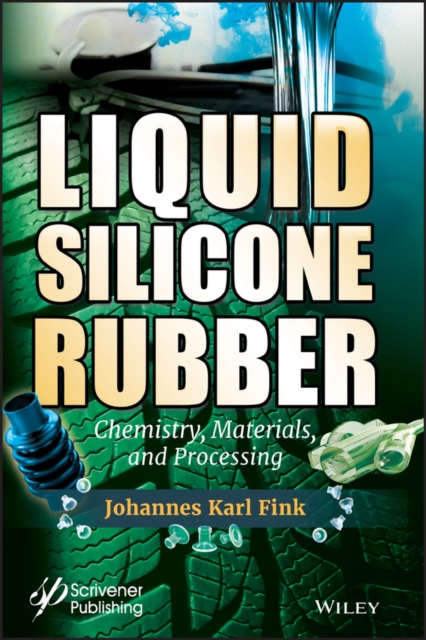 Liquid Silicone Rubber - Chemistry, Materials, and Processing