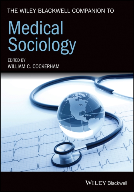 The Wiley Blackwell companion to medical sociology