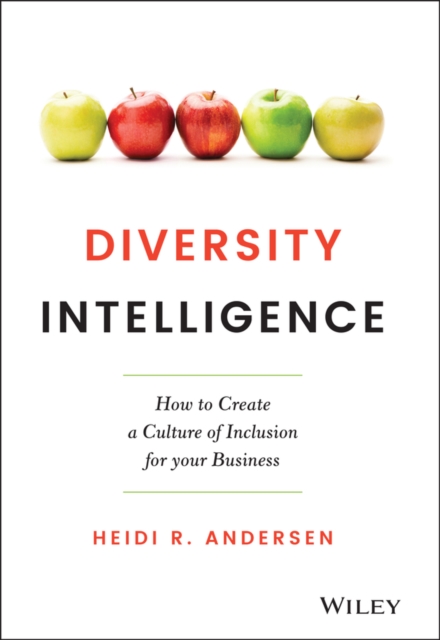 Diversity intelligence : how to create a culture of inclusion for your business