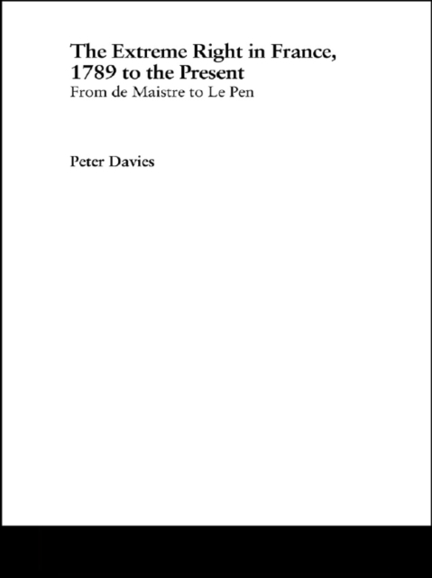 The Extreme Right in France, 1789 to the Present