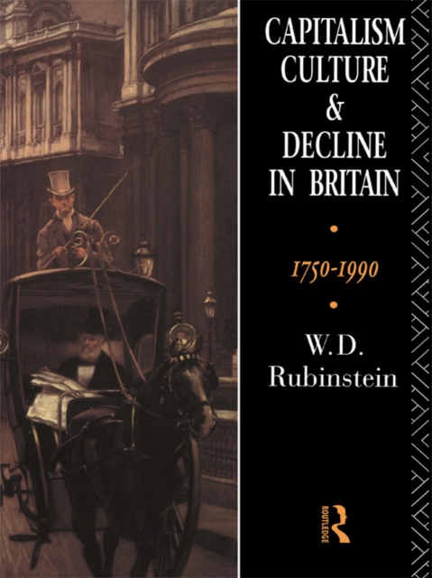 Capitalism, culture, and decline in Britain, 1750-1990