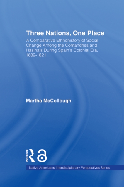 Three nations, one place: comparative analyses of Comanche and Caddo social change during the Spanish colonial era, 1689-1821