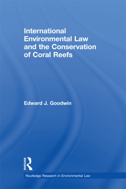 International Environmental Law and the Conservation of Coral Reefs