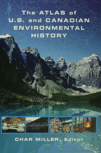 The atlas of U.S. and Canadian environmental history