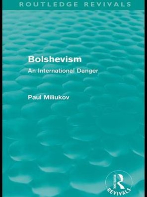 Bolshevism: its doctrine and its practice through war and revolution