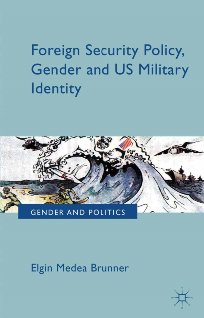 Foreign security policy, gender, and US military identity