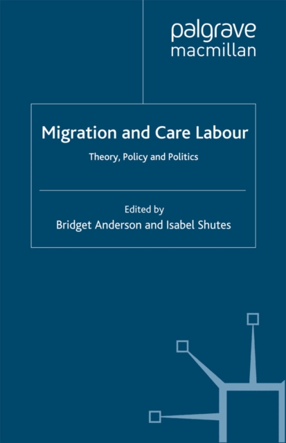 Migration and care labour : theory, policy and politics