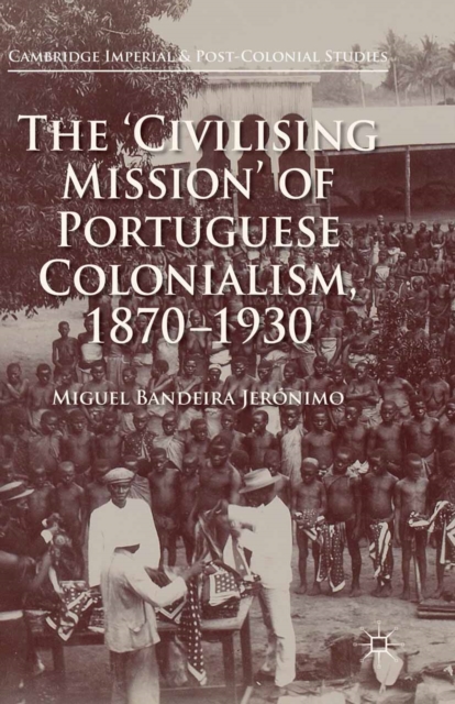 The 'civilising mission' of Portuguese colonialism, 1870-1930